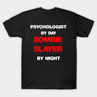 Funny Spooky Halloween Party Trendy Gift - Psychologist By Day Zombie Slayer By Night T-Shirt